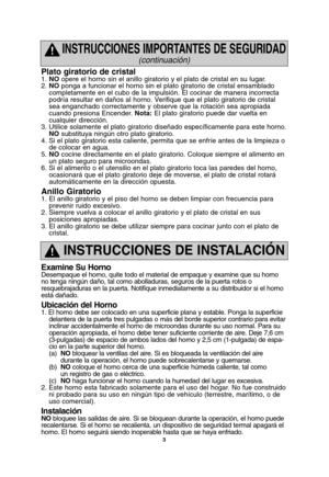 Page 373
Plato giratorio de cristal1. NOopere el horno sin el anillo giratorio y el plato de cristal en su lugar.
2. NOponga a funcionar el horno sin el plato giratorio de cristal ensamblado
completamente en el cubo de la impulsión. El cocinar de manera incorrecta
podría resultar en daños al horno. Verifique que el plato giratorio de cristal
sea enganchado correctamente y observe que la rotación sea apropiada
cuando presiona Encender. Nota:El plato giratorio puede dar vuelta en
cualquier dirección. 
3. Utilice...