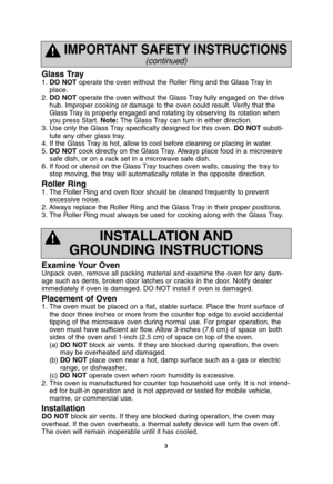 Page 53
Glass Tray
1. DO NOToperate the oven without the Roller Ring and the Glass Tray in
place.
2. DO NOToperate the oven without the Glass Tray fully engaged on the drive
hub. Improper cooking or damage to the oven could result. Verify that the
Glass Tray is properly engaged and rotating by observing its rotation when
you press Start. Note:The Glass Tray can turn in either direction.
3. Use only the Glass Tray specifically designed for this oven. DO NOTsubsti-
tute any other glass tray.
4. If the Glass Tray...