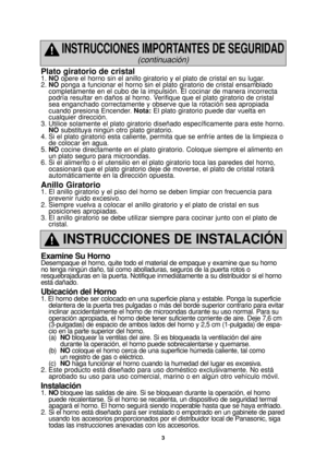 Page 373
Plato giratorio de cristal1. NOopere el horno sin el anillo giratorio y el plato de cristal en su lugar.
2. NOponga a funcionar el horno sin el plato giratorio de cristal ensamblado
completamente en el cubo de la impulsión. El cocinar de manera incorrecta
podría resultar en daños al horno. Verifique que el plato giratorio de cristal
sea enganchado correctamente y observe que la rotación sea apropiada
cuando presiona Encender. Nota:El plato giratorio puede dar vuelta en
cualquier dirección. 
3. Utilice...