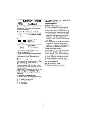 Page 1715
Sensor Reheat   
Feature
NOTE:
Casseroles- Add 3 to 4 tablespoons of liquid,
cover with lid or vented plastic wrap. Stir when
time appears in the display window.
Canned foods- Empty contents into casse-
role dish or serving bowl, cover dish with lid or
vented plastic wrap. After reheating, let stand
for a few minutes.
Plate of food- Arrange food on plate; top with
butter, gravy, etc. Cover with lid or vented
plastic wrap. After reheating, let stand for a
few minutes.
DO NOT USE SENSOR REHEAT:
1. To...