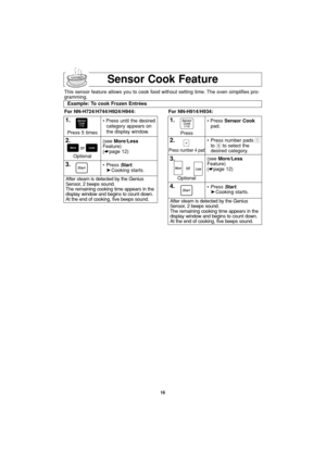 Page 1816
Sensor Cook Feature
This sensor feature allows you to cook food without setting time. The oven simplifies pro-
gramming.
Example: To cook Frozen Entrées
For NN-H724/H744/H924/H944: For NN-H914/H934:
1.
3.• Press Start.
➤Cooking starts.
After steam is detected by the Genius
Sensor, 2 beeps sound.
The remaining cooking time appears in the
display window and begins to count down.
At the end of cooking, five beeps sound.• Press until the desired
category appears on
the display window.
2.(see More/Less...
