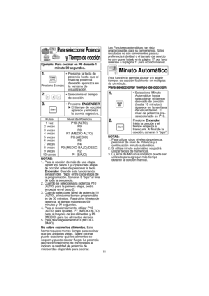 Page 4311
NOTAS:
1. Para utilizar otros niveles de potencia,
presionar de nivel de Potencia y a
continuación minuto automático.
2. Si utiliza minuto automático no podrá
utilizar teclas de numéricas.
3. La tecla de Minuto automático puede ser
utilizado para agregar más tiempo
durante la cocción manual.
Para seleccionar Potencia
y Tiempo de cocción
NOTAS:
1. Para la cocción de más de una etapa,
repetir los pasos 1 y 2 para cada etapa
de cocción antes de presionar la tecla
Encender. Cuando esta funcionando,...