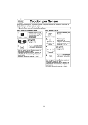 Page 4816
Cocción por Sensor
Ejemplo: Para cocinar Entradas Congeladas
Para NN-H724/H744/H924/H944: Para NN-H914/H934:
1.
3.• Presione ENCENDER.
➤Empieza la cocción.
Una vez que el Sensor Genius detecta el
calor/vapor, suenan 2 bips.
El tiempo restante de cocción aparece en
la Pantalla de Visualización y empieza la
cuenta atrás.
Al finalizar la cocción, suenan 5 bips.• Presione hasta que el
número de la categoría
deseada aparezca en
la ventana de
visualización.
2.(ver Función
Más/Menos)
(☛página 12)
Opcional...