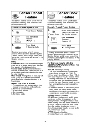 Page 1816
Sensor Reheat   
FeatureSensor Cook    
Feature
NOTE:
Casseroles- Add 3 to 4 tablespoons of liquid,
cover with lid or vented plastic wrap. Stir when
time appears in the display window.
Canned foods- Empty contents into casse-
role dish or serving bowl, cover dish with lid or
vented plastic wrap. After reheating, let stand
for a few minutes.
Plate of food- Arrange food on plate; top with
butter, gravy, etc. Cover with lid or vented
plastic wrap. After reheating, let stand for a
few minutes.
DO NOT USE...
