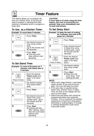 Page 2119
Timer Feature
NOTE:
1. When each stage finishes, a two-beep
signal sounds. At the end of the pro-
gram, the oven will beep five times.
2. If the oven door is opened during
Stand Time, Kitchen Timer or Delay
Time, the time on the display will con-
tinue to count down.
3. Stand time and Delay start cannot be
programmed before any automatic
Function. This is to prevent the starting
temperature of food from rising before
defrosting or cooking begins. A change
in starting temperature could cause
inaccurate...