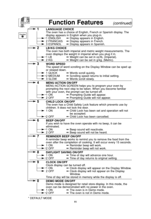 Page 1311
1LANGUAGE CHOICE
The oven has a choice of English, French or Spanish display. The
display appears in English when you plug-in.
1 ENGLISH➻ Display appears in English.
2 FRANCAIS➻ Display appears in French.
3 ESPANOL➻Display appears in Spanish.
2LB/KG CHOICE
The oven has both imperial and metric weight measurements. The 
oven displays the weight in imperial when you plug it in.
1 LB➻ Weight can be set in oz/lb, (Imperial).
2 KG➻ Weight can be set in g/kg, (Metric).
3WORD SPEED
The speed of word...