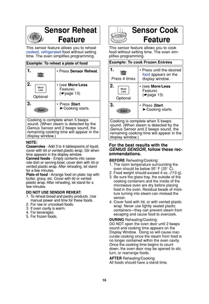 Page 1816
Sensor Reheat   
FeatureSensor Cook    
Feature
NOTE:
Casseroles- Add 3 to 4 tablespoons of liquid,
cover with lid or vented plastic wrap. Stir when
time appears in the display window.
Canned foods- Empty contents into casse-
role dish or serving bowl, cover dish with lid or
vented plastic wrap. After reheating, let stand
for a few minutes.
Plate of food- Arrange food on plate; top with
butter, gravy, etc. Cover with lid or vented
plastic wrap. After reheating, let stand for a
few minutes.
DO NOT USE...