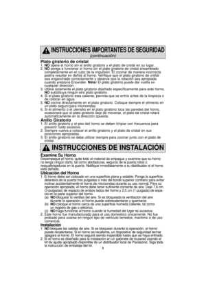 Page 353
Plato giratorio de cristal1. NOopere el horno sin el anillo giratorio y el plato de cristal en su lugar.
2. NOponga a funcionar el horno sin el plato giratorio de cristal ensamblado
completamente en el cubo de la impulsión. El cocinar de manera incorrecta
podría resultar en daños al horno. Verifique que el plato giratorio de cristal
sea enganchado correctamente y observe que la rotación sea apropiada
cuando presiona Encender. Nota:El plato giratorio puede dar vuelta en
cualquier dirección.
3. Utilice...