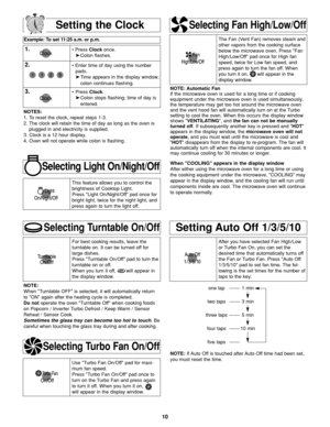 Page 1210
Setting the Clock
Example: To set 11:25 a.m. or p.m.  
1.• Press Clockonce.
➤Colon flashes.
2.• Enter time of day using the number
pads.
➤Time appears in the display window;
colon continues flashing.
3.• Press Clock.
➤Colon stops flashing; time of day is 
entered. 
NOTES:
1. To reset the clock, repeat steps 1-3.
2. The clock will retain the time of day as long as the oven is
plugged in and electricity is supplied.
3. Clock is a 12 hour display.
4. Oven will not operate while colon is flashing....