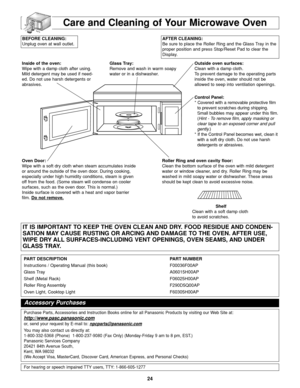 Page 2624
Care and Cleaning of Your Microwave Oven
BEFORE CLEANING:
Unplug oven at wall outlet. AFTER CLEANING:
Be sure to place the Roller Ring and the Glass Tray in the
proper position and press Stop/Reset Pad to clear the
Display.
Inside of the oven:
Wipe with a damp cloth after using.
Mild detergent may be used if need-
ed. Do not use harsh detergents or
abrasives.Glass Tray:
Remove and wash in warm soapy
water or in a dishwasher.Outside oven surfaces:
Clean with a damp cloth. 
To prevent damage to the...