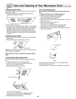 Page 2826
Care and Cleaning of Your Microwave Oven(continued)
Cleaning Grease FiltersThe Grease Filters should be removed and cleaned often, at
least once a month.
1. Grasp the metal ring on the Grease Filter. Slide the
Grease Filter to the rear of oven. 
2. Pull the Grease Filter out.
3. Use care when cleaning the Grease Filters. Corrosive clean-
ing agents, such as lye-based oven cleaners, may damage
the Grease Filters. Clean the Grease Filters with a warm
detergent solution. Do not use ammonia or other...