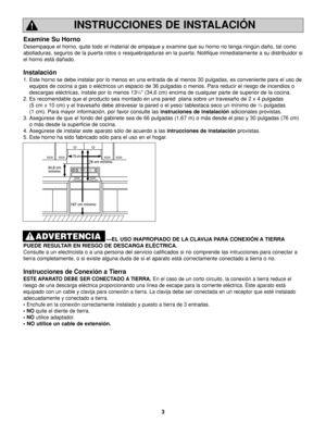 Page 373
INSTRUCCIONES DE INSTALACIÓN
Examine Su Horno
Desempaque el horno, quite todo el material de empaque y examine que su horno no tenga ningún daño, tal como
abolladuras, seguros de la puerta rotos o resquebrajaduras en la puerta. Notifique inmediatamente a su distribuidor si
el horno está dañado.
Instalación
1. Este horno se debe instalar por lo menos en una entrada de al menos 30 pulgadas, es conveniente para el uso de
equipos de cocina a gas o eléctricos un espacio de 36 pulgadas o menos. Para reducir...
