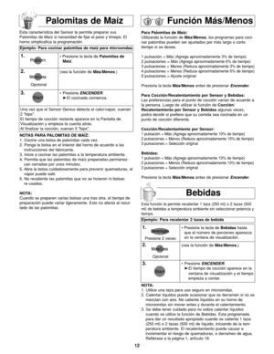Page 4612
Para Palomitas de Maíz:
Utilizando la función de Más/Menos, los programas para coci-
nar palomitas pueden ser ajustados por más largo o corto
tiempo si se desea.
1 pulsación = 
Más (Agrega aproximadamente 3% de tiempo)
2 pulsaciones = Más (Agrega aproximadamente 6% de tiempo)
3 pulsaciones = Menos (Reduce aproximadamente 3% de tiempo)
4 pulsaciones = Menos (Reduce aproximadamente 6% de tiempo)
5 pulsaciones = Ajuste original
Presione la tecla Más/Menosantes de presionar Encender.
Para...