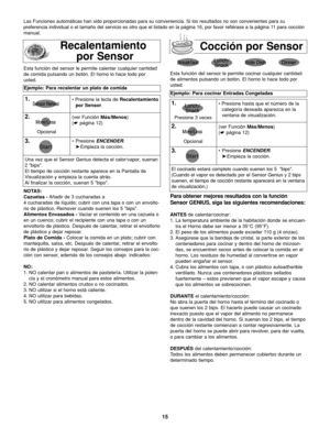 Page 4915
Recalentamiento    
por Sensor
Ejemplo: Para recalentar un plato de comida
1.• Presione la tecla de Recalentamiento
por Sensor.
2.(ver Función Más/Menos)
(☛ página 12)
3.
Una vez que el Sensor Genius detecta el calor/vapor, suenan
2 bips.
El tiempo de cocción restante aparece en la Pantalla de
Visualización y empieza la cuenta atrás.
Al finalizar la cocción, suenan 5 bips. • Presione ENCENDER.
➤Empieza la cocción.
NOTAS:
Cazuelas -Añadir de 3 cucharadas a
4 cucharadas de líquido; cubrir con una tapa o...