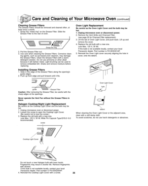 Page 2826
Care and Cleaning of Your Microwave Oven(continued)
Cleaning Grease FiltersThe Grease Filters should be removed and cleaned often, at
least once a month.
1. Grasp the metal ring on the Grease Filter. Slide the
Grease Filter to the rear of oven. 
2. Pull the Grease Filter out.
3. Use care when cleaning the Grease Filters. Corrosive clean-
ing agents, such as lye-based oven cleaners, may damage
the Grease Filters. Clean the Grease Filters with a warm
detergent solution. Do not use ammonia or other...