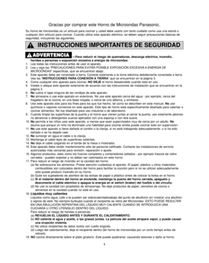 Page 35INSTRUCCIONES IMPORTANTES DE SEGURIDAD
—Para reducir el riesgo de quemaduras, descarga eléctrica, incendio,
heridas a personas o exposición excesiva a energía de microondas:
1. Lea todas las instrucciones antes de usar el aparato.
2. Lea y siga las “PRECAUCIONES PARA EVITAR POSIBLE EXPOSICIÓN EXCESIVA A ENERGÍA DE
MICROONDAS” específicas, que se encuentran abajo.
3. Este aparato debe ser conectado a tierra. Conecte solamente a la toma eléctrica debidamente conectada a tierra.
Vea las “INSTRUCCIONES PARA...