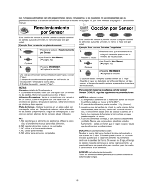 Page 4915
Recalentamiento    
por Sensor
Ejemplo: Para recalentar un plato de comida
1.• Presione la tecla de Recalentamiento
por Sensor.
2.• (ver Función Más/Menos)
(☛ página 12)
3.
Una vez que el Sensor Genius detecta el calor/vapor, suenan
2 bips.
El tiempo de cocción restante aparece en la Pantalla de
Visualización y empieza la cuenta atrás.
Al finalizar la cocción, suenan 5 bips. •Presione ENCENDER.
➤Empieza la cocción.
NOTAS:
Cazuelas -Añadir de 3 cucharadas a
4 cucharadas de líquido; cubrir con una tapa...