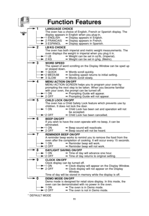 Page 1311
1LANGUAGE CHOICE
The oven has a choice of English, French or Spanish display. The
display appears in English when you plug-in.
1 ENGLISH➻ Display appears in English.
2 FRANCAIS➻ Display appears in French.
3 ESPANOL➻Display appears in Spanish.
2LB/KG CHOICE
The oven has both imperial and metric weight measurements. The 
oven displays the weight in imperial when you plug it in.
1 LB➻ Weight can be set in oz/lb, (Imperial).
2 KG➻ Weight can be set in g/kg, (Metric).
3WORD SPEED
The speed of word...