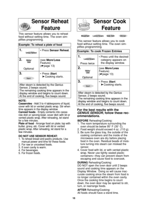 Page 1816
Sensor Reheat   
FeatureSensor Cook    
Feature
NOTE:
Casseroles- Add 3 to 4 tablespoons of liquid,
cover with lid or vented plastic wrap. Stir when
time appears in the display window.
Canned foods- Empty contents into casse-
role dish or serving bowl, cover dish with lid or
vented plastic wrap. After reheating, let stand
for a few minutes.
Plate of food- Arrange food on plate; top with
butter, gravy, etc. Cover with lid or vented
plastic wrap. After reheating, let stand for a
few minutes.
DO NOT USE...