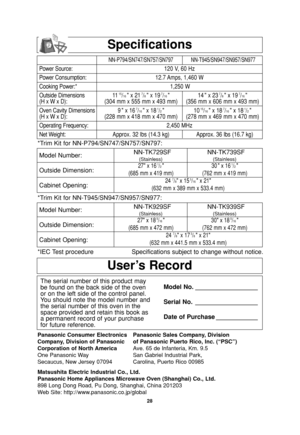 Page 3028
User’s Record
The serial number of this product may
be found on the back side of the oven
or on the left side of the control panel.
You should note the model number and
the serial number of this oven in the
space provided and retain this book as
a permanent record of your purchase
for future reference.Model No. __________________
Serial No. __________________
Date of Purchase ____________
Specifications
Power Source:
Power Consumption:
Cooking Power:*
Outside Dimensions
(H x W x D):
Oven Cavity...