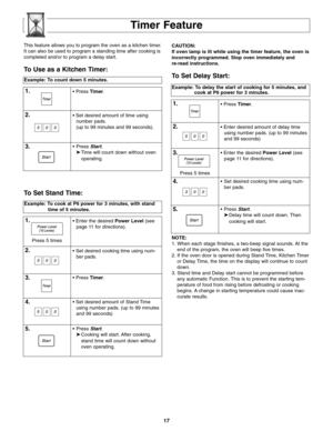 Page 1917
Timer Feature
Example: To count down 5 minutes.
1.• Press Timer.
2.• Set desired amount of time using
number pads.
(up to 99 minutes and 99 seconds).
3.•Press Start.
➤Time will count down without oven 
operating.
NOTE:
1. When each stage finishes, a two-beep signal sounds. At the
end of the program, the oven will beep five times.
2. If the oven door is opened during Stand Time, Kitchen Timer
or Delay Time, the time on the display will continue to count
down.
3. Stand time and Delay start cannot be...