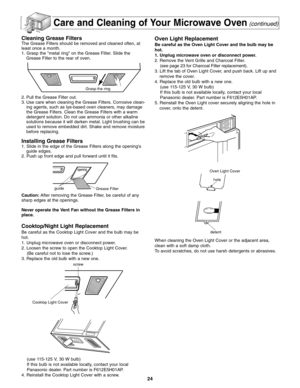 Page 2624
Care and Cleaning of Your Microwave Oven(continued)
Cleaning Grease FiltersThe Grease Filters should be removed and cleaned often, at
least once a month.
1. Grasp the metal ring on the Grease Filter. Slide the
Grease Filter to the rear of oven. 
2. Pull the Grease Filter out.
3. Use care when cleaning the Grease Filters. Corrosive clean-
ing agents, such as lye-based oven cleaners, may damage
the Grease Filters. Clean the Grease Filters with a warm
detergent solution. Do not use ammonia or other...
