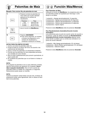 Page 4412
Para Palomitas de Maíz:
Utilizando la función de Más/Menos, los programas para coci-
nar palomitas pueden ser ajustados por más largo o corto
tiempo si se desea.
1 pulsación = Agrega aproximadamente 10 segundos
2 pulsaciones = Agrega aproximadamente 20 segundos
3 pulsaciones = Reduce aproximadamente 10 segundos
4 pulsaciones = Reduce aproximadamente 20 segundos
5 pulsaciones = Ajuste original
Presione la tecla Más/Menosantes de presionar Encender.
Para Recalentamiento Automático/Cocción Inverter...