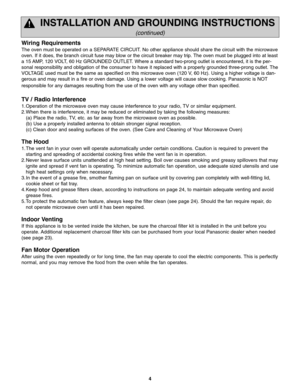 Page 64
INSTALLATION AND GROUNDING INSTRUCTIONS
(continued)
Wiring Requirements
The oven must be operated on a SEPARATE CIRCUIT. No other appliance should share the circuit with the microwave
oven. If it does, the branch circuit fuse may blow or the circuit breaker may trip. The oven must be plugged into at least
a 15 AMP, 120 VOLT, 60 Hz GROUNDED OUTLET. Where a standard two-prong outlet is encountered, it is the per-
sonal responsibility and obligation of the consumer to have it replaced with a properly...
