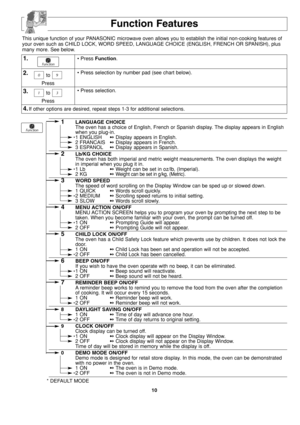 Page 1210
Function Features
This unique function of your PANASONIC microwave oven allows you to establish the initial non-cooking features of
your oven such as CHILD LOCK, WORD SPEED, LANGUAGE CHOICE (ENGLISH, FRENCH OR SPANISH), plus
many more. See below.
1.
2.
3.
• Press Function.
• Press selection by number pad (see chart below).
• Press selection.
4.If other options are desired, repeat steps 1-3 for additional selections.
1LANGUAGE CHOICE
The oven has a choice of English, French or Spanish display. The...