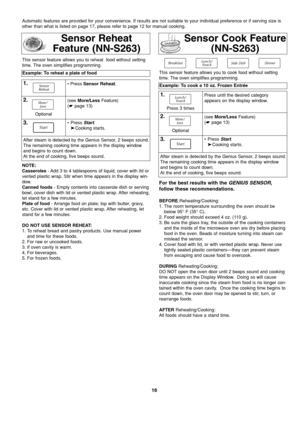 Page 1816
Sensor Reheat
Feature (NN-S263)
Example: To reheat a plate of food 
1.• Press Sensor Reheat.
2.(see More/LessFeature)
(☛ page 13)
3.
After steam is detected by the Genius Sensor, 2 beeps sound.
The remaining cooking time appears in the display window
and begins to count down.
At the end of cooking, five beeps sound.• Press Start.
➤Cooking starts.
NOTE:
Casseroles- Add 3 to 4 tablespoons of liquid, cover with lid or
vented plastic wrap. Stir when time appears in the display win-
dow.
Canned foods-...