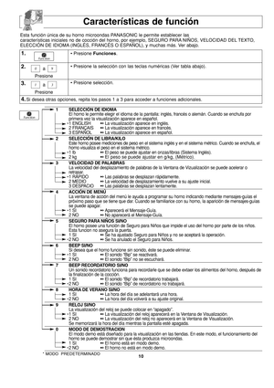 Page 4810
Características de función
Esta función única de su horno microondas PANASONIC le permite establecer las
características iniciales no de cocción del horno, por ejemplo, SEGURO PARA NIÑOS, VELOCIDAD DEL TEXTO,
ELECCIÓN DE IDIOMA (INGLÉS, FRANCÉS O ESPAÑOL), y muchas más. Ver abajo.
1.
2.
3.
• Presione Funciones.
• Presione la selección con las teclas numéricas (Ver tabla abajo).
• Presione selección.
4.Si desea otras opciones, repita los pasos 1 a 3 para acceder a funciones adicionales.
1 SELECCIÓN DE...