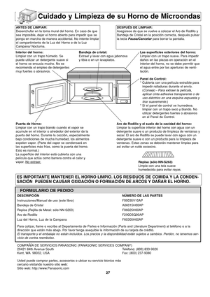 Page 6527
Cuidado y Limpieza de su Horno de Microondas
ANTES DE LIMPIAR:
Desenchufar en la toma mural del horno. En caso de que
sea imposible, dejar el horno abierto para impedir que se
ponga en marcha de manera accidental. No intente limpiar
el compartimiento de la Luz del Horno o de la Luz
Campana/ Nocturna.DESPUÉS DE LIMPIAR:
Asegúrese de que se vuelve a colocar el Aro de Rodillo y
Bandeja de Cristal en la posición correcta, después pulsar
la tecla Pausa/Cancelarpara borrar la pantalla.
DESCRIPCIÓNNÚMERO DE...