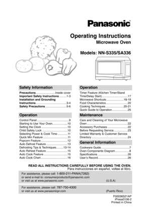 Page 1Operating Instructions
Microwave Oven
Models: NN-S335/SA336
For assistance, please call: 787-750-4300
or visit us at www.panasonicpr.com (Puerto Rico)
For assistance, please call: 1-800-211-PANA(7262)
or send e-mail to: consumerproducts@panasonic.com
or visit us at www.panasonic.com (U.S.A)
Safety Information
Precautions.........................Inside cover
Important Safety Instructions.........1-3
Installation and Grounding
Instructions.......................................3-4
Safety...