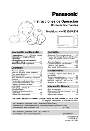 Page 29Instrucciones de Operación
Horno de Microondas
Modelos: NN-S335/SA336
Para asistencia, por favor llame: 787-750-4300
o visitenos en www.panasonicpr.com (Puerto Rico)
Para asistencia, por favor llame: 1-800-211-PANA(7262)
o envienos un correo electrónico a: consumerproducts@panasonic.com
o visitenos en www.panasonic.com (U.S.A)
Información de Seguridad
Precauciones...............Cubierta Interior
Instrucciones Importantes de
seguridad .........................................1-3
Instrucciones para...