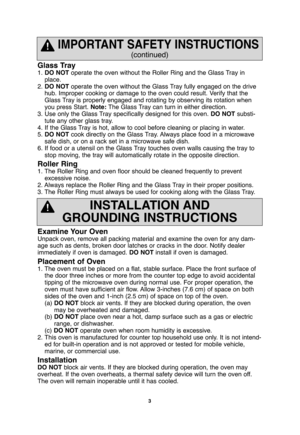 Page 53
Glass Tray
1. DO NOToperate the oven without the Roller Ring and the Glass Tray in
place.
2. DO NOToperate the oven without the Glass Tray fully engaged on the drive
hub. Improper cooking or damage to the oven could result. Verify that the
Glass Tray is properly engaged and rotating by observing its rotation when
you press Start. Note:The Glass Tray can turn in either direction.
3. Use only the Glass Tray specifically designed for this oven. DO NOTsubsti-
tute any other glass tray.
4. If the Glass Tray...