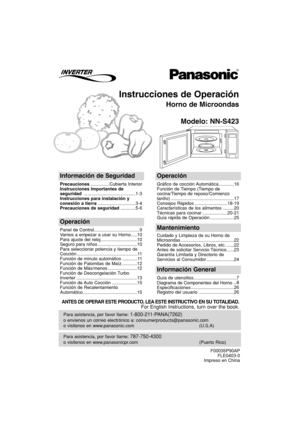 Page 29Instrucciones de Operación
Horno de Microondas
Modelo: NN-S423
Para asistencia, por favor llame: 787-750-4300
o visitenos en www.panasonicpr.com (Puerto Rico)
Para asistencia, por favor llame: 1-800-211-PANA(7262)
o envienos un correo electrónico a: consumerproducts@panasonic.com
o visitenos en www.panasonic.com (U.S.A)
Información de Seguridad
Precauciones...............Cubierta Interior
Instrucciones Importantes de
seguridad .........................................1-3
Instrucciones para instalación y...