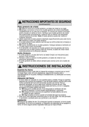 Page 333
Plato giratorio de cristal1. NOopere el horno sin el anillo giratorio y el plato de cristal en su lugar.
2. NOponga a funcionar el horno sin el plato giratorio de cristal ensamblado
completamente en el cubo de la impulsión. El cocinar de manera incorrecta
podría resultar en daños al horno. Verifique que el plato giratorio de cristal
sea enganchada correctamente y observe que la rotación sea apropiada
cuando presiona Encender. Nota:El plato giratorio puede dar vuelta en
cualquier dirección.
3. Utilice...