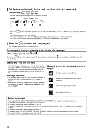 Page 2623
3Set the time and intensity for the neck, shoulder, back, and lower back, 
respectively (
).
The level shifts sequentially whenever the button is pressed.
DisplayHow to shift the level
Press the 
 button to shift the levels for “NECK,” “SHOULDER,” “MIDDLE,” and “LOWER” by one up/down at the same 
time.
3  bars represents more time than one bar

.
If all areas are 3 bars, then both time will be equally long and the massage will be strong in \
all areas.
If all areas are just one bar, then massage...