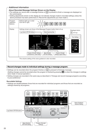 Page 28Displayed when 
       is lit up
self program
time
upper body lower body hands/arms
intensity intensity speed
intensity
time remaining
lower body hands /armsintensity intensity
self program
ottoman reclining
quick stretchself program
user
shiatsu deep swedish
time
pre-programs
upper bodyintensity speed
voice
off/on
time remaining
open openself program time input
manual controlsintensity focusupper
body lower
body hands /
armsvibration
off/onleg stretch
off/onneck / back
roller position
26
Program...