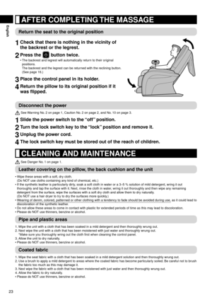 Page 2423
English	AFTER	COMPLETING	THE	MASSAGE
Return	the	seat	to	the	original	position
1	Check	that	there	is	nothing	in	the	vicinity	of	
the	backrest	or	the	legrest.
2	Press	the		button	twice. 	
The	backrest	and	legrest	will	automatically	return	to	their	original		
positions.	
The

	backrest	and	the	legrest	can	be	returned	with	the	reclining	button. 	
(See	page	16.)
3	Place	the	control	panel	in	its	holder.
4	Return	the	pillow	to	its	original	position	if	it	 was	flipped.
•
Disconnect	the	power
	See	 Warning	No....
