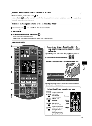 Page 29S28
Español
Cambio de técnica en el transcurso de un masaje
Seleccione su técnica favorita en los pasos 2 a 4.
•  Presione el botón 
 en el plazo de unos 40 segundos después de seleccionar nuevamente la técnica en el paso 2, o de lo contrario 
la selección se cancelará automáticamente. 
Si quiere un masaje solamente con la técnica de golpeteo
1  Presione el botón  para conectar la alimentación eléctrica. 
2 Seleccione .
3  Inicie la técnica de golpeteo presionando  .
•  No se realizará el escaneo del...