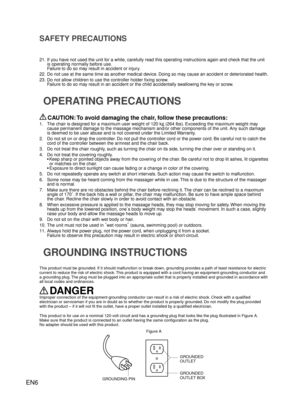 Page 5EN6
21.  If you have not used the unit for a while, carefully read this operating instructions again and check that the unit is operating normally before use. 
Failure to do so may result in accident or injury.
22.  Do not use at the same time as another medical device. Doing so may cause an accident or deteriorated health.
23.  Do not allow children to use the controller holder ﬁxing screw.   Failure to do  s
o may result in an accident or the child accidentally swallowing the key or screw.
SAFETY...
