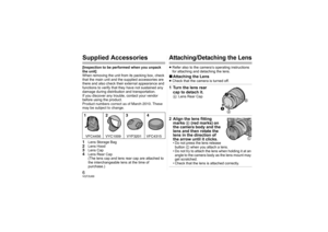 Page 66VQT2U00Supplied Accessories[Inspection to be performed when you unpack 
the unit]
When removing the unit from its packing box, check 
that the main unit and the supplied accessories are 
there and also check their external appearance and 
functions to verify that they have not sustained any 
damage during distribution and transportation.
If you discover any trouble, contact your vendor 
before using the product.
Product numbers correct as of March 2010. These 
may be subject to change.1
Lens Storage...