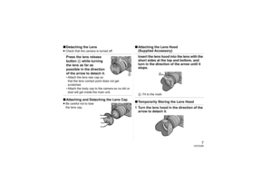 Page 77
VQT2U00
∫Detaching the Lens≥Check that the camera is turned off.Press the lens release 
button D while turning 
the lens as far as 
possible in the direction 
of the arrow to detach it.• Attach the lens rear cap so 
that the lens contact point does not get 
scratched.
• Attach the body cap to the camera so no dirt or 
dust will get inside the main unit.∫Attaching and Detaching the Lens Cap≥Be careful not to lose 
the lens cap.
∫Attaching the Lens Hood 
(Supplied Accessory)Insert the lens hood into the...