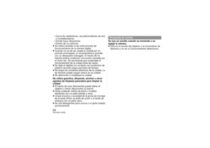 Page 2424VQT4G74 (SPA)– Cerca de calefactores, acondicionadores de aire o humedecedores
– Donde haya vibraciones
– Dentro de un vehículo
≥ Se refiera también a las instrucciones de 
funcionamiento de la cámara digital.
≥ Cuando no ha de ser usada la unidad por un 
período prolongado, le recomendamos guardar 
con un desecante (silicagel). El hecho de no 
hacerlo podría ocasionar  una avería causada por 
el moho etc. 
Se recomienda que compruebe el 
funcionamiento de la unidad antes de usarla
.
≥ No deje el...