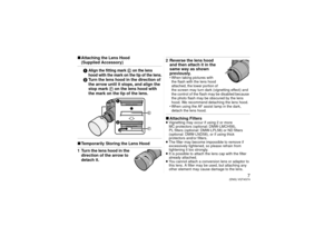 Page 77
(ENG) VQT4G74
∫Attaching the Lens Hood 
(Supplied Accessory)
1
Align the fitting mark 
E on the lens 
hood with the mark on the tip of the lens.
2 Turn the lens hood in the direction of 
the arrow until it stops, and align the 
stop mark  F on the lens hood with 
the mark on the tip of the lens.
∫ Temporarily Storing the Lens Hood1 Turn the lens hood in the 
direction of the arrow to 
detach it.
2 Reverse the lens hood  and then attach it in the 
same way as shown 
previously.• When taking pictures...