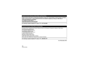 Page 1414VQT5E43 (ENG)
As of November 2013
Customer Services Directory (United States and Puerto Rico)
Obtain Product Information and Operating Assistance; locate your nearest Dealer or Service Center; purchase 
Parts and Accessories; or make Customer Service and Literature requests by visiting our Web Site at:
http://www.panasonic.com/supportor, contact us via the web at:
http://www.panasonic.com/contactinfoFor hearing or speech impaired TTY users, TTY: 1-877-833-8855Accessory Purchases (United States and...