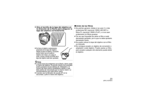 Page 2323
(SPA) VQT5E43
3 Gire el tornillo de la tapa del objetivo en la dirección de la flecha para asegurar la 
tapa del objetivo correctamente.≥No lleve el objetivo sosteniéndolo 
solamente de la tapa del objetivo. 
Debido al peso el objetivo, el hacerlo 
podría hacer que se suelte el 
objetivo de la tapa y se caiga al 
suelo, incluso cuando el tornillo de la 
tapa del objetivo esté bien apretado.Nota
≥Cuando toma las imágenes con el flash y tiene unida 
la visera del objetivo, la porción inferior de la...