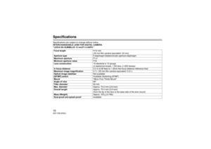 Page 1010SQT1298 (ENG)SpecificationsSpecifications are subject to change without notice.
INTERCHANGEABLE LENS FOR DIGITAL CAMERA 
“LEICA DG SUMMILUX 12 mm/F1.4 ASPH.”Focal length f=12 mm
(35 mm film camera equivalent: 24 mm)
Aperture type 9 diaphragm blades/circular aperture diaphragm
Maximum aperture F1.4
Minimum aperture value F16
Lens construction 15 elements in 12 groups 
(2 aspherical lenses, 1 ED lens, 2 UED lenses)
In focus distance 0.2 m (0.66 feet) to ¶ [from the focus distance reference line]
Maximum...