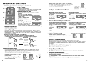 Page 84. Selecting an Area for Concentrated Massage
•Please see Page 21–23 for details regarding the programs.
7. Auto Stop in Programmed Operation
When the selected program has been completed, the unit will automatically come to a stop.
(Although programmed operation lasts for approximately 15 minutes (12–17 minutes), this will vary according to
the shoulder position and program selected, whether or not tapping is on or off, and the weight of the person
using the unit.)
•The massage heads will move to the...